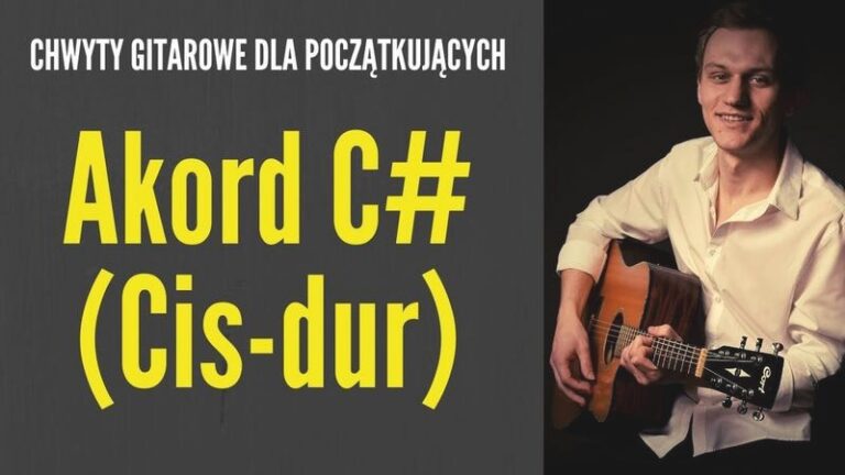Cis chwyt gitarowy: Jak zagrać go perfekcyjnie i unikać błędów