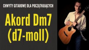 Jak szybko opanować chwyt gitarowy D7 – prosty przewodnik dla początkujących
