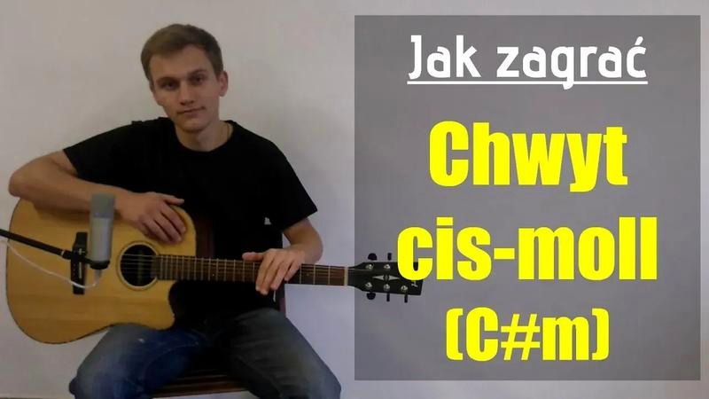 Cis chwyt gitarowy: proste sposoby na akordy C# major i minor